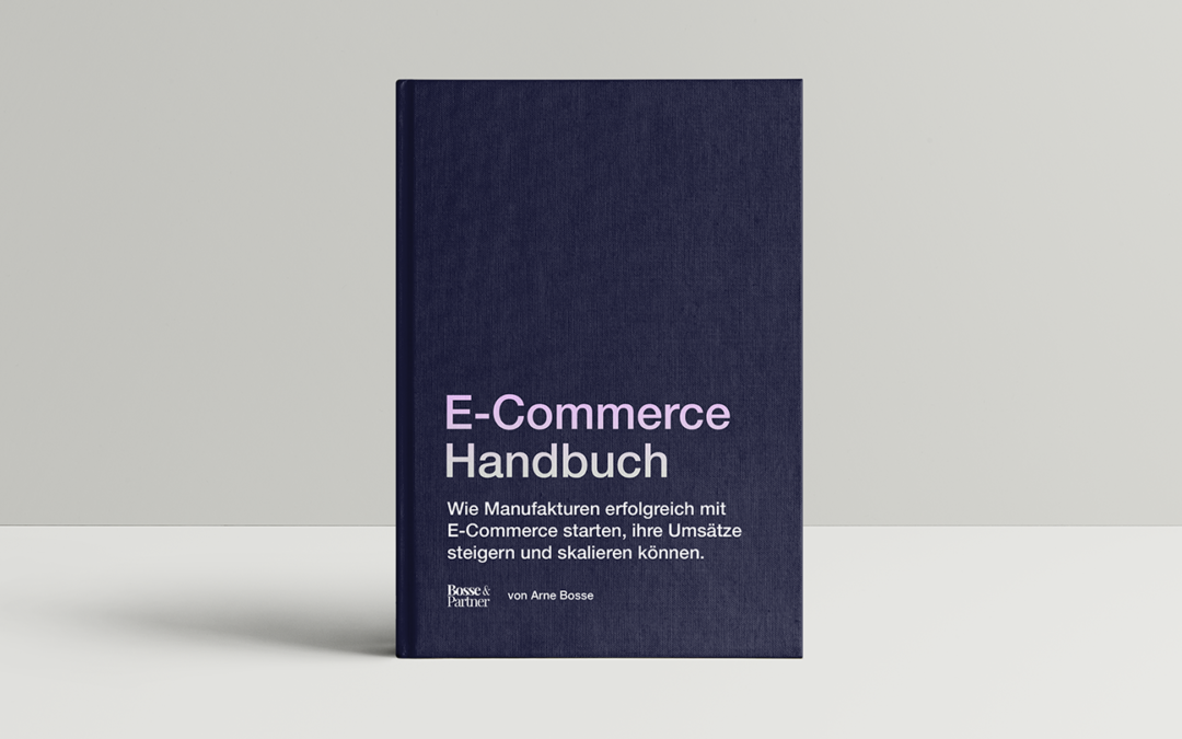 E-Commerce Handbuch: Wie Manufakturen mit E-Commerce starten, ihre Umsätze steigern und skalieren können.