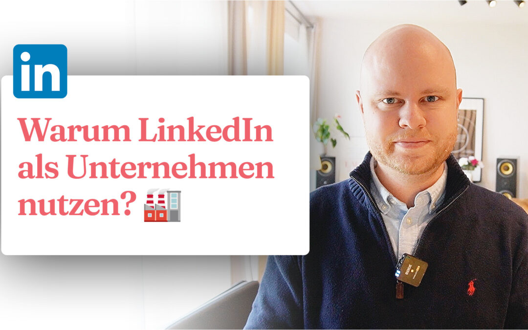 LinkedIn für Unternehmen: Darum lohnt es sich!