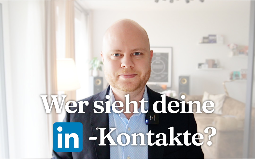 Wer kann meine Kontakte auf LinkedIn sehen?